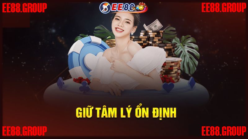 Giữ tâm lý ổn định khi chơi