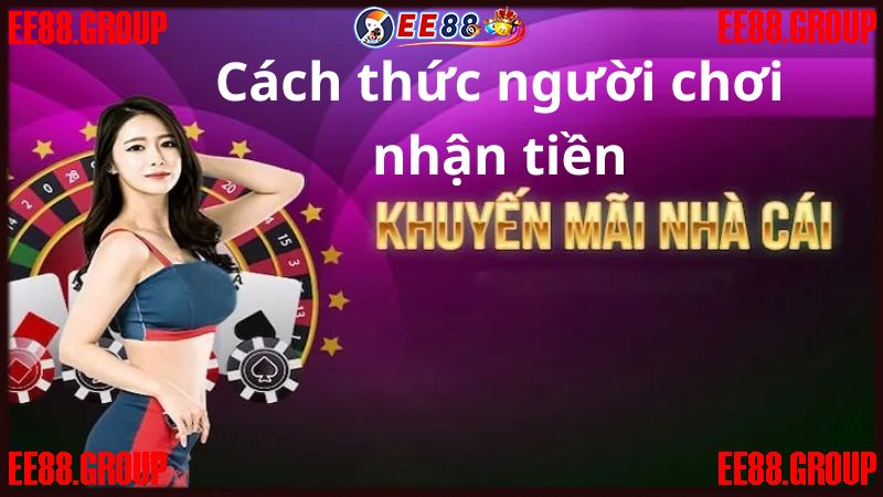 Cách thức người chơi nhận tiền Khuyến mãi EE88 chào mừng thành viên mới