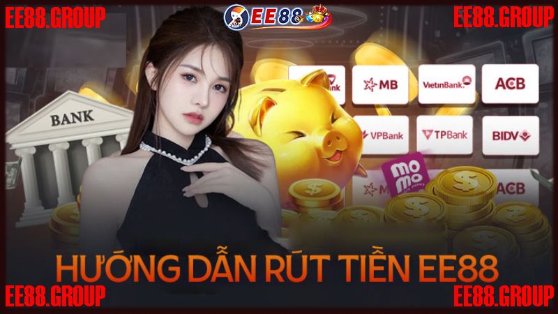 Hướng dẫn rút tiền EE88 nhanh chóng - an toàn