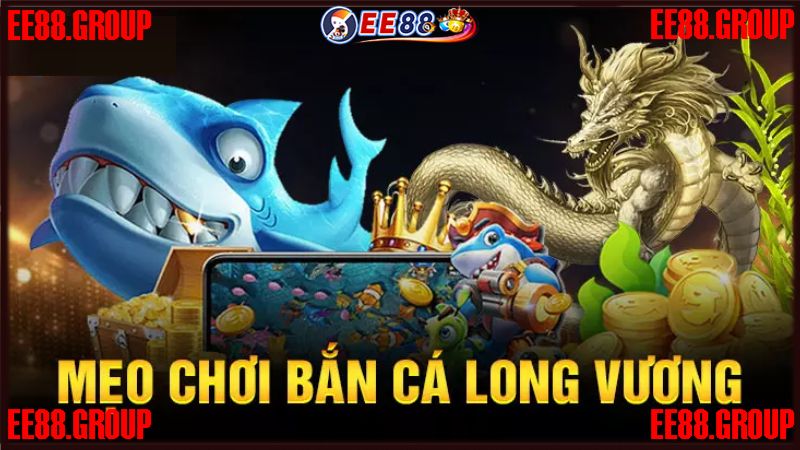 Mẹo bắn cá online Long Vương thắng lớn