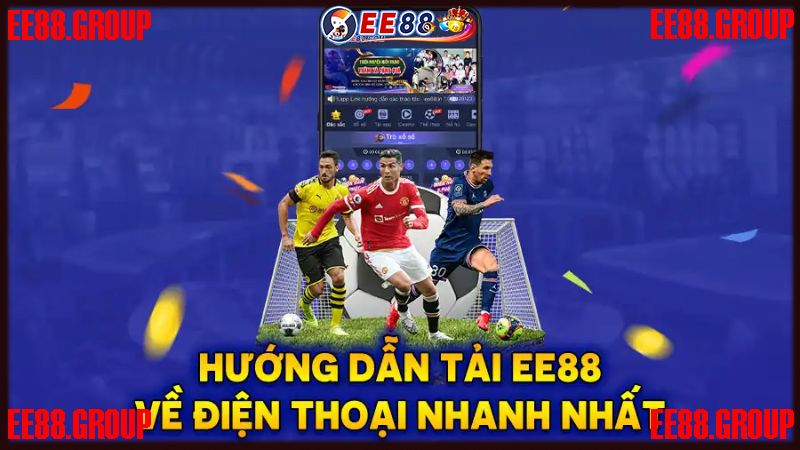 Cách tải app EE88 nhanh chóng dành cho hội viên