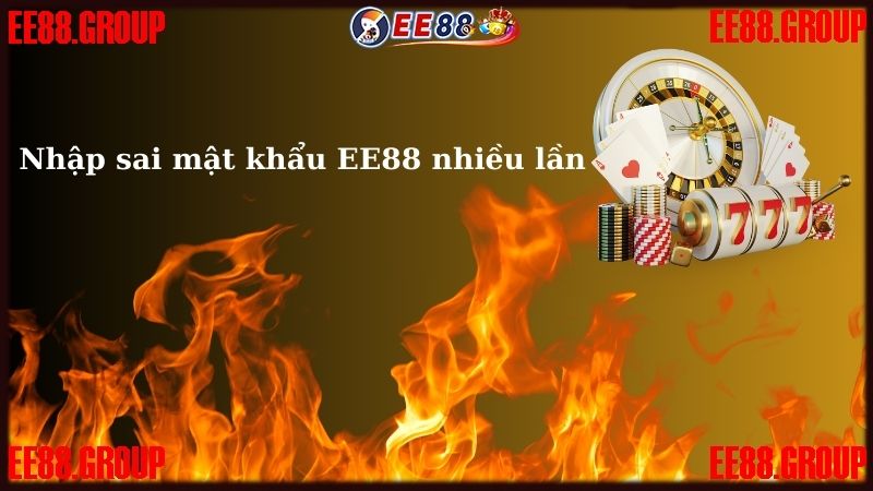 Nhập sai mật khẩu EE88 nhiều lần